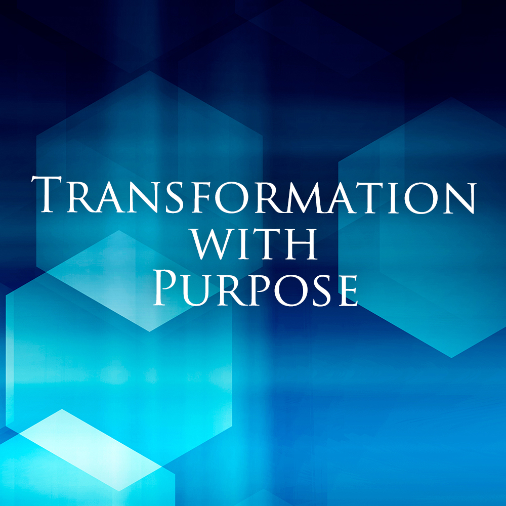 Transformation with Purpose